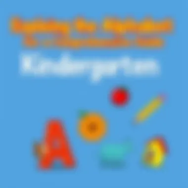 Exploring the Alphabet for Kindergarteners: A Comprehensive Guide Summary
